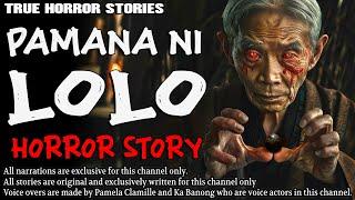 PAMANA NI LOLO HORROR STORY | True Horror Stories | Tagalog Horror