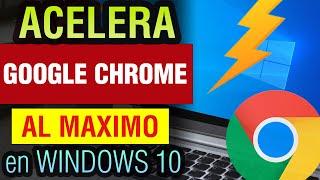 Como ACELERAR Google Chrome al Maximo 2024 Windows 10