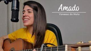 Amado - Vanessa da Mata || Marina Aquino