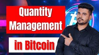 Quantity Management in Bitcoin | Equity King