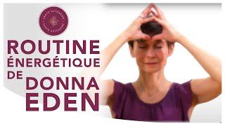 ROUTINE ENERGETIQUE DE DONNA EDEN