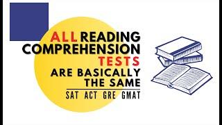 All Reading Comprehension Tests Are Basically the Same (SAT / ACT / GRE / GMAT)