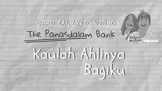 The Panasdalam Bank (Remastered 2018) - Kaulah Ahlinya Bagiku (Official Lyric Video)