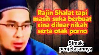 RAJIN SHALAT TAPI MASIH SUKA BERBUAT ZINA - SIMAK PENJELASANNYA USTADZ ADI HIDAYAT