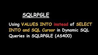 Using VALUES INTO instead of SELECT INTO and SQL cursor in Dynamic SQL Queries in SQLRPGLE (AS400)