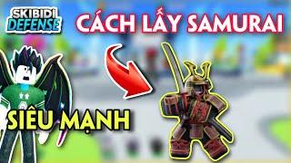 SKIBIDI TOWER DEFENSE - CÁCH LẤY SAMURAI CAMERAMAN VÀ TRẢI NGHIỆM SỨC MẠNH SAMURAI