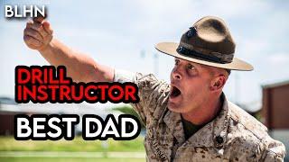 Drill Instructor is the BEST DAD