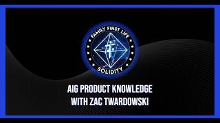AIG Product Knowledge wit Zac Twardowski