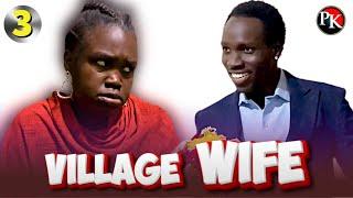 Episode 3 | Village Wife | Penton Keah