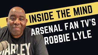 Inside The Mind of Arsenal Fan TV's Robbie Lyle | DT Controversy, The State of Arsenal and more