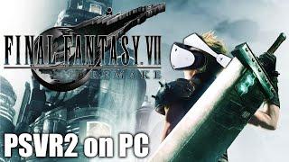 FINAL FANTASY 7 REMAKE | PSVR2 on PC Livestream