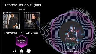 Transduction Signal hosted by Trovarsi & Orly Gal -- Guest: Blush Response