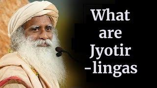 What are Jyotirlingas? - Sadhguru