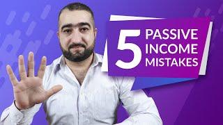 5 Passive Income Mistakes - The Investing Mindsets and Ideas