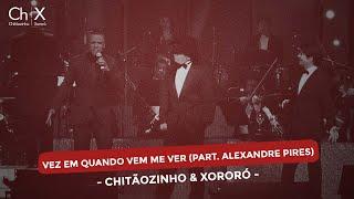 Chitãozinho & Xororó - Vez em quando vem me ver (Part. Alexandre Pires)