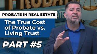 The True Cost of Probate vs. Living Trust: What You Need to Know