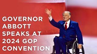 Governor Abbott At 2024 GOP Convention: Time To Secure Our Nation With Donald Trump As President