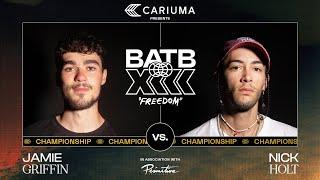 BATB 13 Championship Battle: Jamie Griffin Vs. Nick Holt | Presented By Cariuma