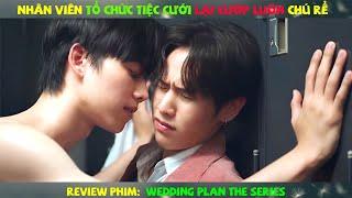 Review Phim Đam Mỹ: Nhân Viên Tổ CHức Tiệc Cưới Lại Húp Luôn Chú Rể |  Wedding Plan The Series 2023