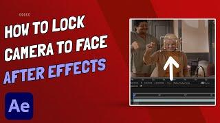After Effects - How To Lock Face To Camera - Stabilize Motion
