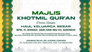 MAJLIS KHOTMIL QUR'AN // DALAM RANGKA HAUL KELUARGA BESAR BPK H. AHMAD JAIR & IBU HJ. SUKINEM