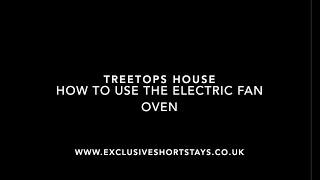 Treetops House - How to use the John Lewis electric fan oven