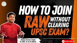 How to join RAW I Research and Analysis Wing I IPS I UPSC I DFO I India Pakistan