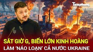 Tin thế giới: Sát giờ G, biến lớn kinh hoàng làm ‘náo loạn’ cả nước Ukraine