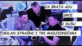 ZA BRATA ACU SRCE I DUSU / MILAN STRASNI I TRI MADJIONICARA