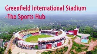 Greenfield International Stadium- THE  SPORTS HUB- Kerala