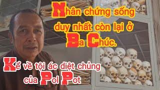 Tập 948# Nhân chứng sống kể tội ác diệt chủng của Pol Pot(yếu tim không nên xem)