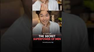 The Secret Superpower of Men (not what you think)