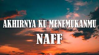 Naff - Akhirnya Ku Menemukanmu (Lyrics)