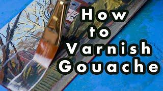 How to Varnish a Gouache Painting And Why You Should!