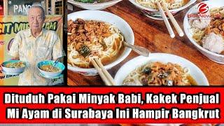 Dituduh Pakai Minyak Babi, Kakek Penjual Mi Ayam di Surabaya Ini Hampir Bangkrut