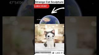 Strange cat sculpture #map #googleearth #earth #shortsfeeds #shorts#map #ss #scary#creepy #mystery