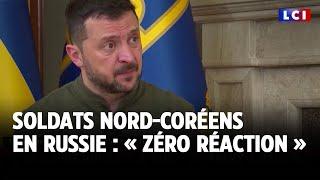 Soldats nord-coréens en Russie : « Zéro réaction » des alliés, dénonce Zelensky