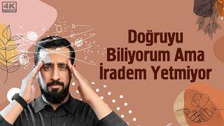 Doğruyu Biliyorum Ama İradem Yetmiyor - Gençlik Damarı | Mehmet Yıldız