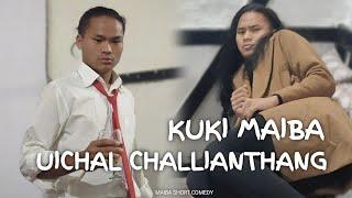 UICHAL CHALLIANTHANG || KUKI MAIBA NEW PARODY