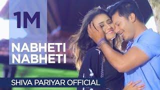 Nabheti Nabheti | Shiva Pariyar | ft. Swastima Khadka,Nirajan Pradhan | Official Music Video 2016