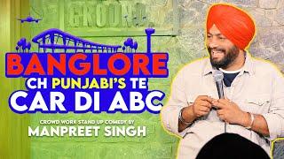 Banglore ch Punjabis te Car di ABC | Crowd Work |Stand Up Comedy ft: Manpreet Singh