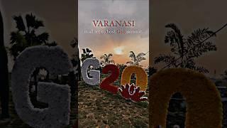 Varanasi View on G20  Summit || Varanasi Host G20 Summit 2023 ||