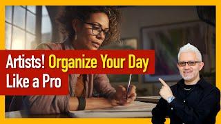 The secret to organizing your day for artistic success