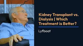 Kidney Transplant vs Dialysis | Lyfboat