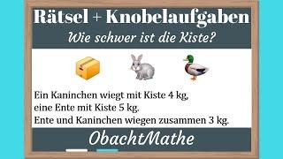 Rätsel: Wie schwer ist die Kiste | Rätsel & Knobelaufgaben mathematisch erklärt | ObachtMathe