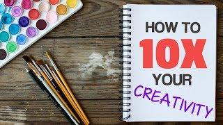 Top 4 Strategies To 10X Your Creativity