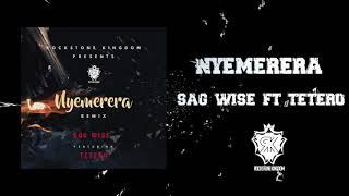 NYEMERERA Remix - Sag Wise ft Tetero Laurette