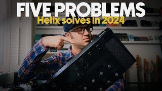 5 Problems the Line6 HELIX solves in 2024