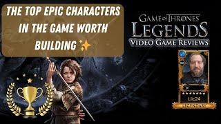 The BEST Epic Characters In The Game To Work On - F2P Tips | Game of Thrones Legends RPG