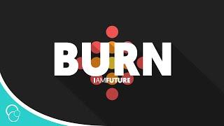 IAMFUTURE - Burn (Lyric Video)